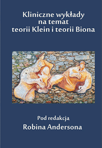 Kliniczne wykłady na temat teorii Klein i teorii Biona (wyd. 2)