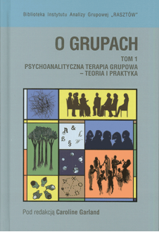 O grupach. Tom 1. Psychoanalityczna terapia grupowa – teoria i praktyka (wyd. 2)